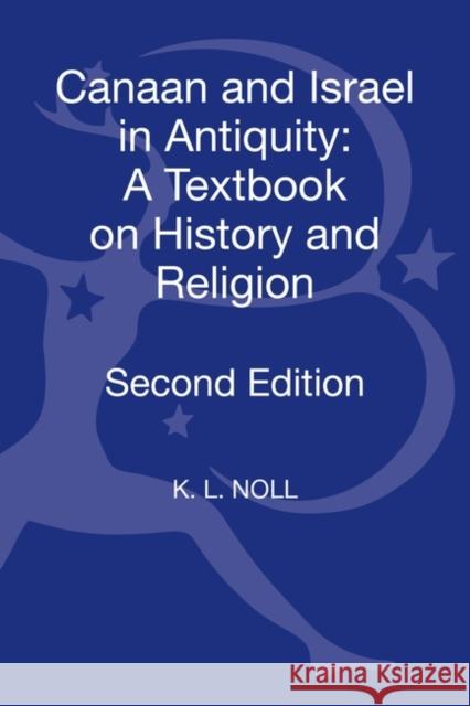 Canaan and Israel in Antiquity: A Textbook on History and Religion: Second Edition Noll, K. L. 9780567097224 T & T Clark International - książka