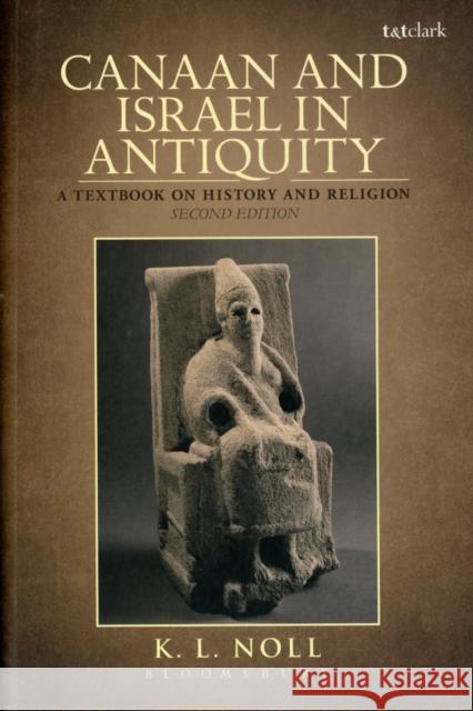 Canaan and Israel in Antiquity: A Textbook on History and Religion: Second Edition Noll, K. L. 9780567204882  - książka