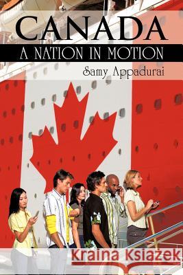 Canada: A Nation in Motion Appadurai, Samy 9781477274767 Authorhouse - książka