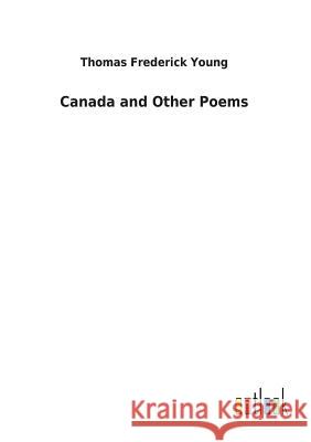 Canada and Other Poems Thomas Frederick Young 9783732620647 Salzwasser-Verlag Gmbh - książka