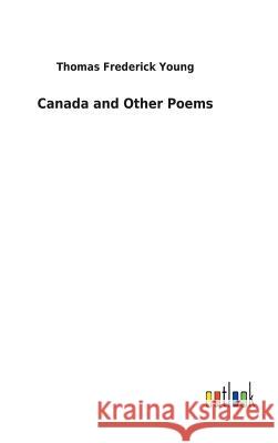 Canada and Other Poems Thomas Frederick Young 9783732620654 Salzwasser-Verlag Gmbh - książka