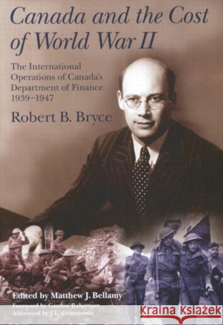 Canada and the Cost of World War II: The International Operations of Canada's Department of Finance, 1939-1947 Robert Bryce 9780773529380 McGill-Queen's University Press - książka