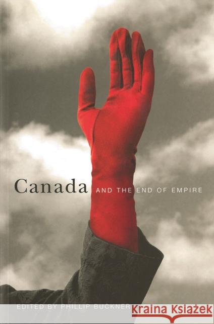 Canada and the End of Empire Phillip Buckner 9780774809160 UBC Press - książka