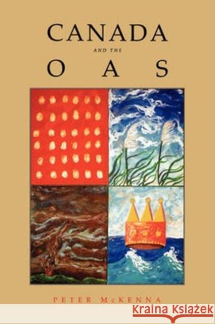 Canada and the OAS: From Dilettante to Full Partner Peter McKenna, Peter McKenna 9780886292584 Carleton University Press,Canada - książka