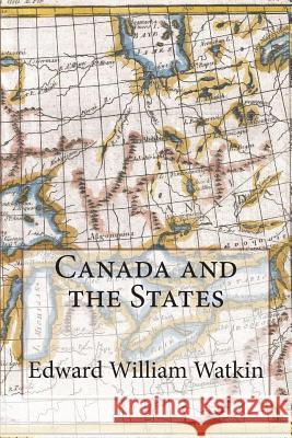 Canada and the States Edward William Watkin 9781505230567 Createspace - książka