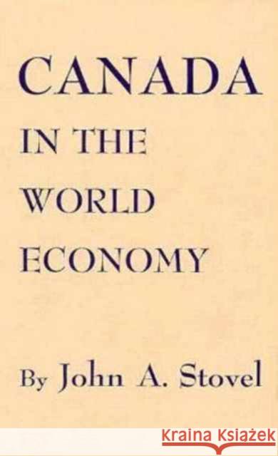 Canada in the World Economy John A. Stovel 9780674092501 Harvard University Press - książka