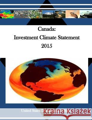 Canada: Investment Climate Statement 2015 United States Department of State        Penny Hill Press 9781530700134 Createspace Independent Publishing Platform - książka