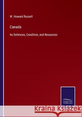 Canada: Its Defences, Condition, and Resources W. Howard Russell 9783752587685 Salzwasser-Verlag - książka