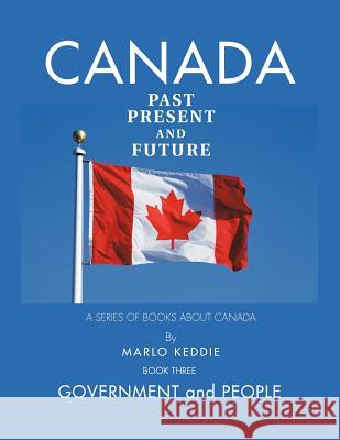 Canada Past Present and Future: A Series of Books About Canada Marlo Keddie 9781426961328 Trafford Publishing - książka
