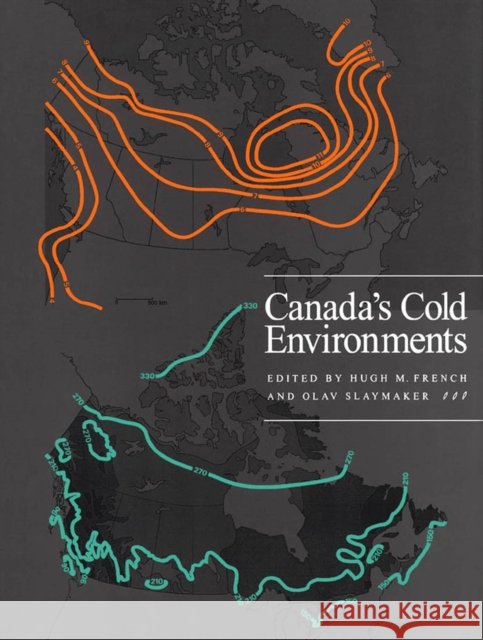 Canada's Cold Environments: Volume 1 Hugh M. French, Olav Slaymaker 9780773516366 McGill-Queen's University Press - książka