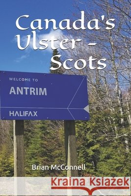 Canada's Ulster - Scots Brian McConnell 9798557151054 Independently Published - książka