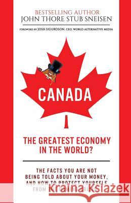 Canada, The Greatest Economy In The World?: The facts you are not being told about your money. And how to protect yourself from the coming crisis. Sigurdson, Josh 9781988497051 Couronne Publishing - książka
