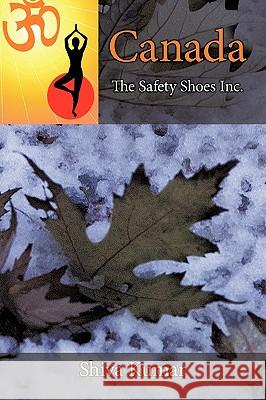 Canada-The Safety Shoes Inc. Shiva Kumar 9781438987620 Authorhouse - książka