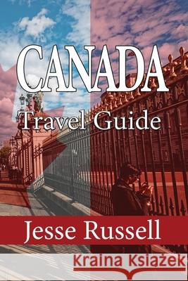 Canada Travel Guide: Vacation and Tourism Jesse Russell 9781709189739 Independently Published - książka