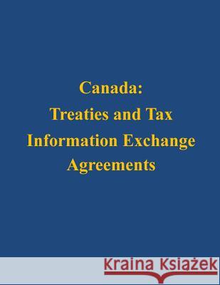 Canada: Treaties and Tax Information Exchange Agreements U. S. Department of the Treasury 9781503127449 Createspace - książka