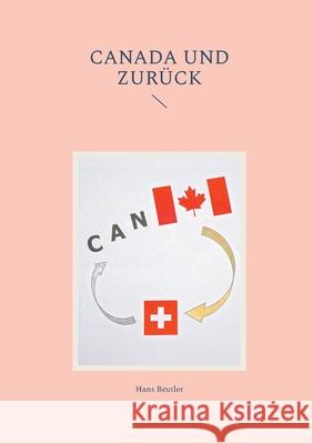 Canada und zur?ck Hans Beutler 9783759730923 Bod - Books on Demand - książka