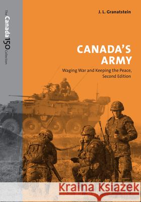 Canada's Army: Waging War and Keeping the Peace J. L. Granatstein 9781487516666 University of Toronto Press - książka