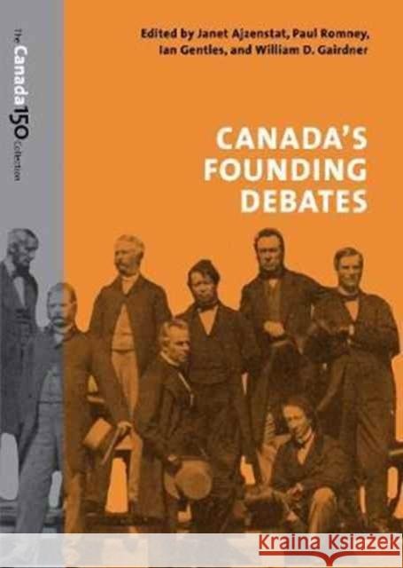 Canada's Founding Debates Janet Ajzenstat Ian Gentles Paul Romney 9781487516536 University of Toronto Press - książka