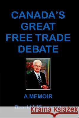 Canada's Great Free Trade Debate A Memoir Wonnacott, Ronald J. 9781515180357 Createspace Independent Publishing Platform - książka