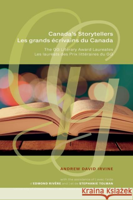 Canada's Storytellers Les Grands Écrivains Du Canada: The Gg Literary Award Laureates Les Lauréats Des Prix Littéraires Du Gg Irvine, Andrew David 9780776628035 University of Ottawa Press - książka