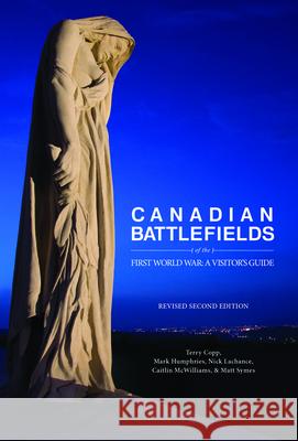 Canadian Battlefields of the First World War: A Visitor's Guide Terry Copp Mark Osborne Humphries Matt Symes 9781926804163 Strategic & Disarmament Studies - książka