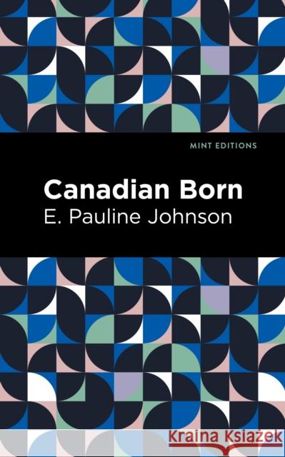 Canadian Born Pauline E. Johnson Mint Editions 9781513223018 Mint Editions - książka