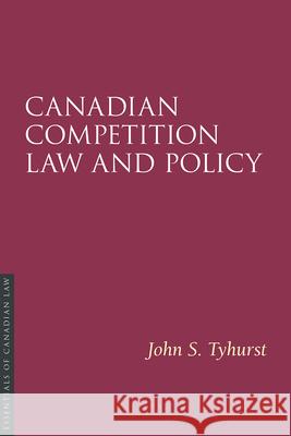 Canadian Competition Law and Policy John S. Tyhurst 9781552215555 Irwin Law - książka