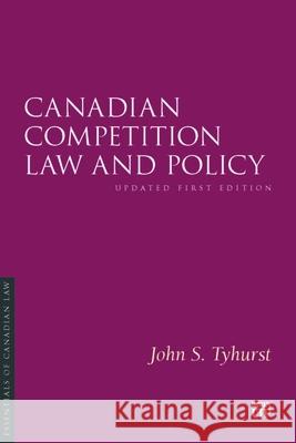 Canadian Competition Law and Policy: Updated First Edition John Tyhurst 9781487571146 Irwin Law - książka