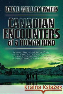 Canadian Encounters of a Human Kind David Watts 9781773028651 Tellwell Talent - książka