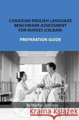 Canadian English Language Benchmark Assessment for Nurses: Celban Marilyn McGreer 9781999478834 Pagemaster Publication Services - książka