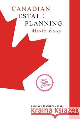 Canadian Estate Planning Made Easy: 2020 Edition Hall, Terrance Hamilton 9781460242698 FriesenPress - książka