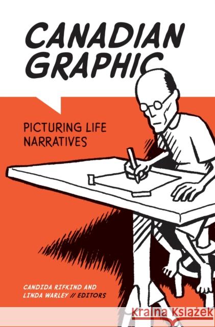 Canadian Graphic: Picturing Life Narratives Candida Rifkind Linda Warley 9781771121798 Wilfrid Laurier University Press - książka