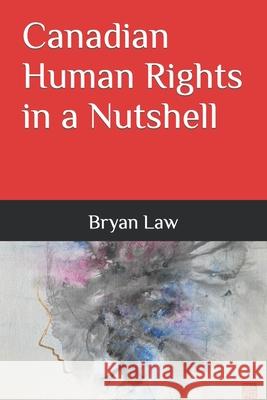 Canadian Human Rights in a Nutshell Bryan Law 9780988121706 Fox College of Business - książka