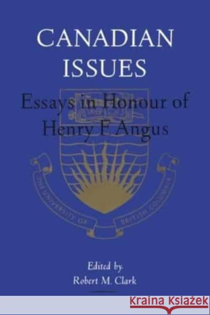 Canadian Issues: Essays in Honour of Henry F. Angus Robert M Clark   9781442639171 University of Toronto Press - książka