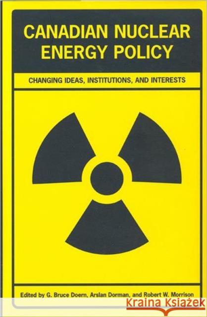 Canadian Nuclear Energy Policy: Changing Ideas, Institutions, and Interests Doern, G. Bruce 9780802047885 University of Toronto Press - książka