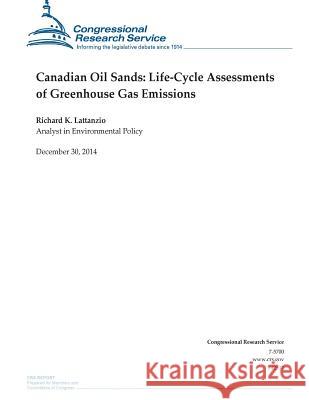 Canadian Oil Sands: Life-Cycle Assessments of Greenhouse Gas Emissions Congressional Research Service 9781506018546 Createspace - książka