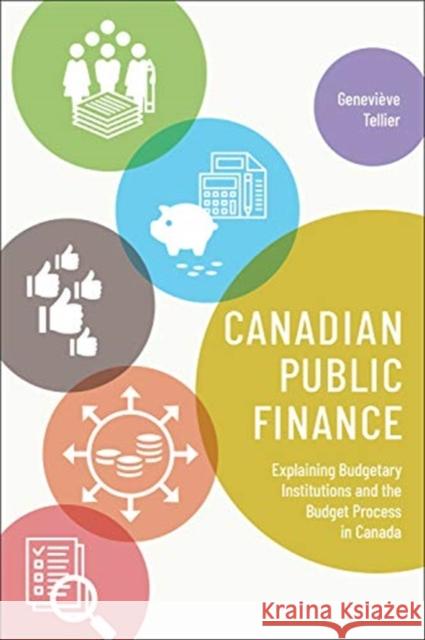 Canadian Public Finance: Explaining Budgetary Institutions and the Budget Process in Canada Genevieve Tellier 9781487594411 University of Toronto Press - książka