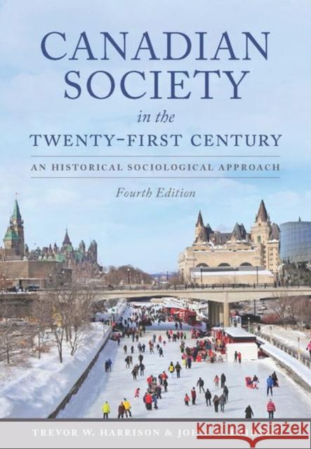 Canadian Society in the Twenty-First Century: An Historical Sociological Approach John W. Friesen, Trevor W. Harrison 9781773382203 Eurospan (JL) - książka