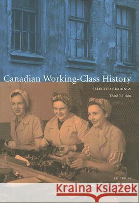 Canadian Working-Class History : Selected Readings Laurel Sefton MacDowell Ian Radforth 9781551302980 Canadian Scholars Press - książka