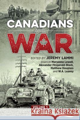 Canadians and War Volume 1 Maryanne Lewell Alexander Fitzgerald-Blac W. a. Leavey 9781988932002 Lammi Publishing Inc. - książka