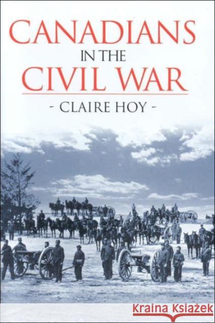 Canadians in the Civil War Claire Hoy 9781552784501 McArthur & Company - książka