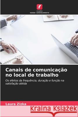 Canais de comunica??o no local de trabalho Laura Zizka 9786139743018 Edicoes Nosso Conhecimento - książka