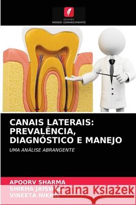 Canais Laterais: Prevalência, Diagnóstico E Manejo Sharma, Apoorv 9786203675276 Edicoes Nosso Conhecimento - książka