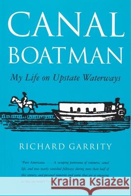 Canal Boatman: My Life on Upstate Waterways Richard G Garrity   9780815601913 Syracuse University Press - książka