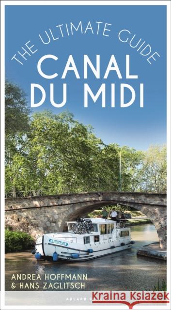 Canal du Midi: The Ultimate Guide Andrea Hoffmann 9781472980038 Adlard Coles Nautical Press - książka