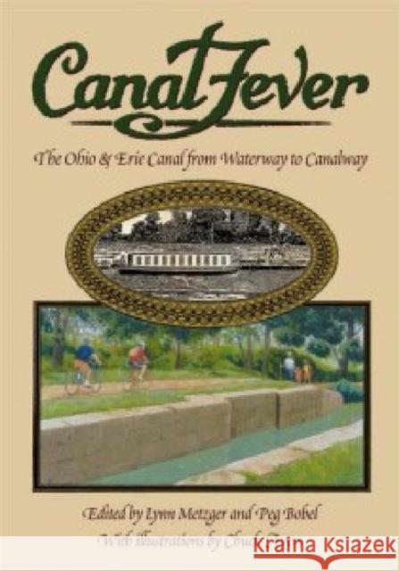 Canal Fever: The Ohio & Erie Canal, from Waterway to Canalway Bobel, Peg 9781606350133 Kent State University Press - książka