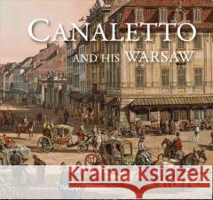 Canaletto And His Warsaw Bogna Parma 9788396252531 Parma Press - książka