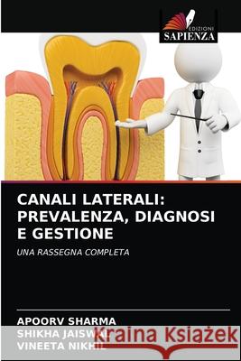 Canali Laterali: Prevalenza, Diagnosi E Gestione Apoorv Sharma Shikha Jaiswal Vineeta Nikhil 9786203675245 Edizioni Sapienza - książka