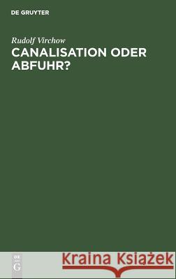 Canalisation oder Abfuhr? Rudolf Virchow 9783111138817 De Gruyter - książka