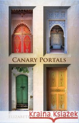 Canary Portals Elizabeth Martina Bishop 9781463551179 Createspace - książka